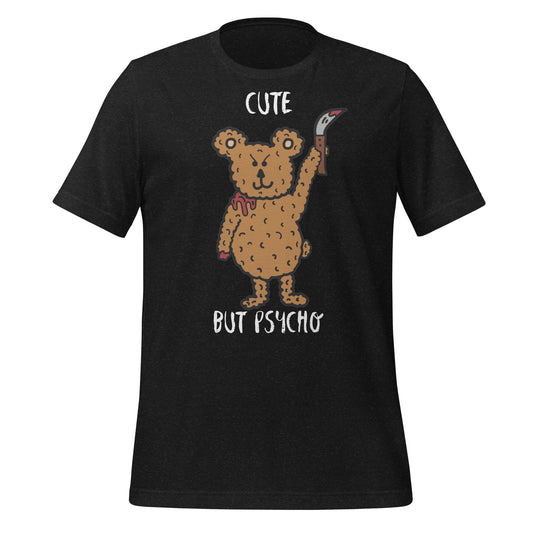 Cute But Psycho Killer Teddy Bear Unisex T-Shirt